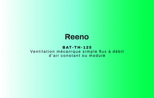 BAT-TH-125 : Ventilation mécanique simple flux à débit d’air constant ou modulé